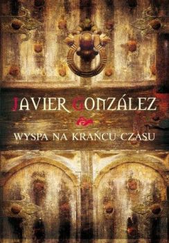 Gonzales J.: "Wyspa na krańcu czasu"